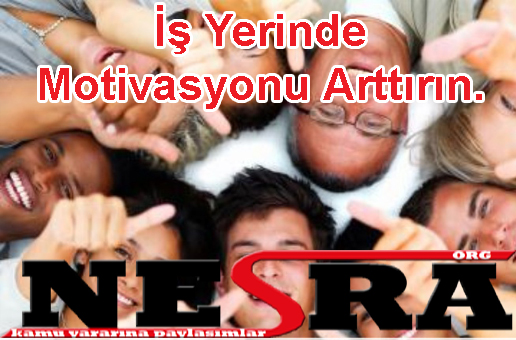 İş Yerinde Motivasyonu Arttırın.