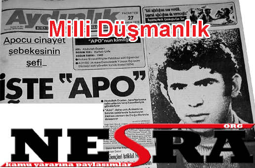 Apo’nun Silahı “Milli Düşmanlık”tı.