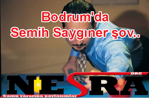 Bodrum'da Semih Saygıner şov..