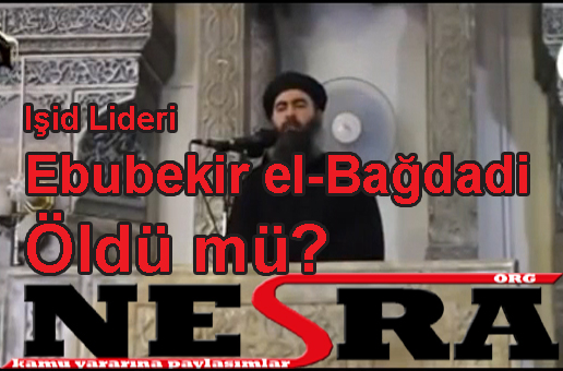 Işid Lideri Ebubekir el-Bağdadi Öldü mü?