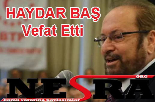 HAYDAR BAŞ Vefat Etti
