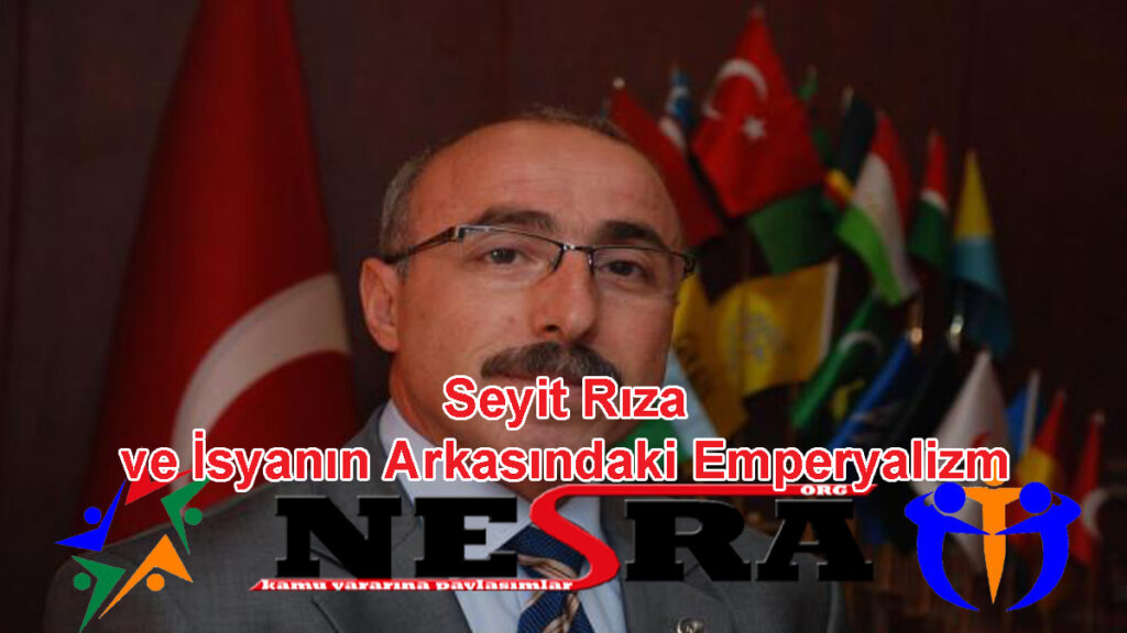 Seyit Rıza ve İsyanın Arkasındaki Emperyalizmi